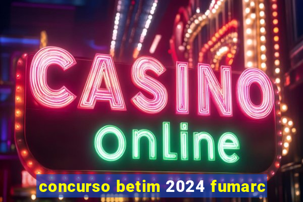 concurso betim 2024 fumarc